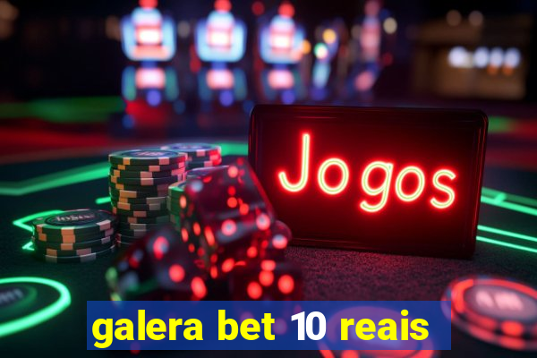 galera bet 10 reais